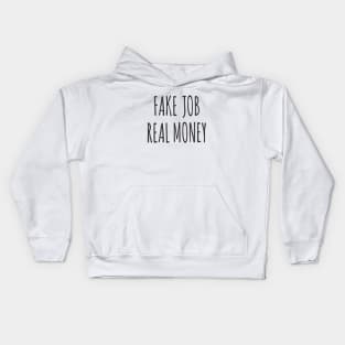 'Fake Job, Real Money' for Freelancers and Entrepreneurs Kids Hoodie